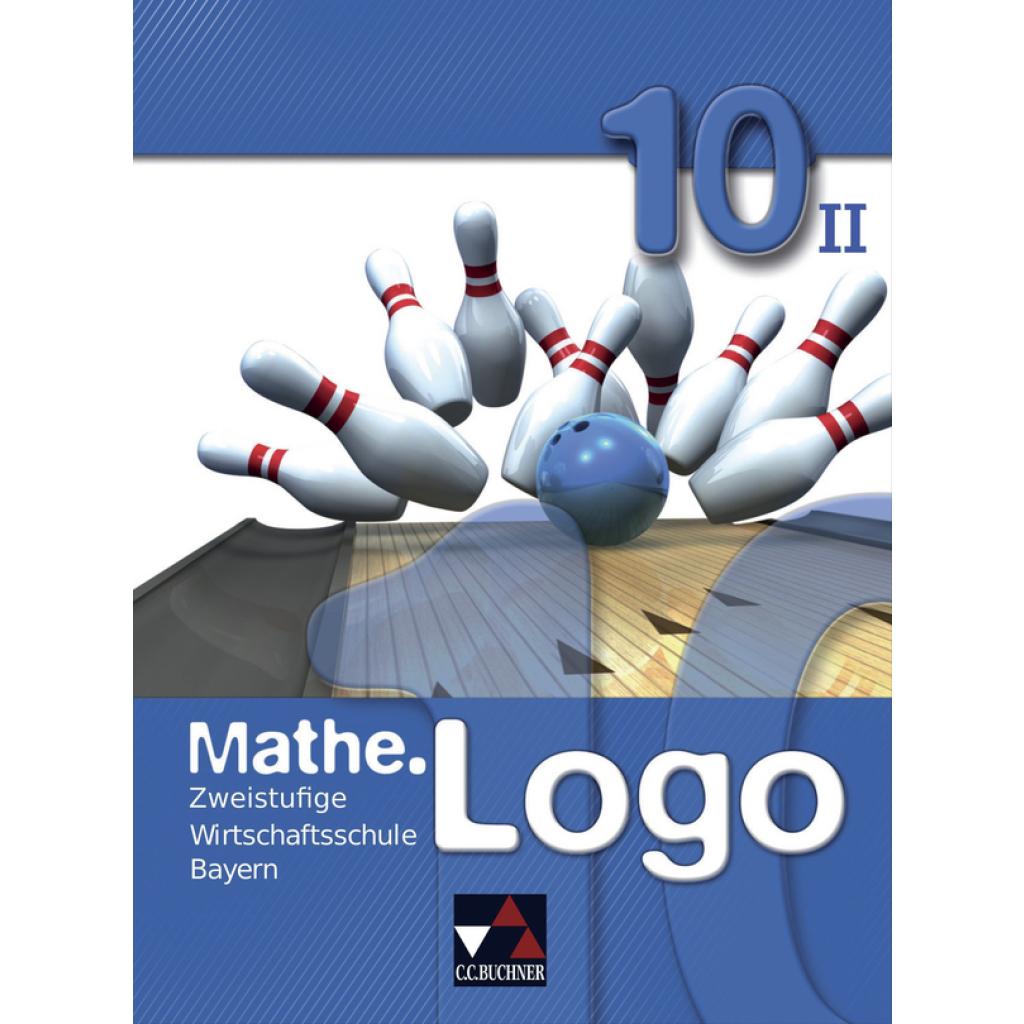 9783766162434 - MatheLogo Wirtschaftsschule 10 II - Birgit Falge-Bechwar Elisabeth Garnreiter Maximilian Heel Michael Kleine Petra Kraft Sabrina Mistlberger Gebunden