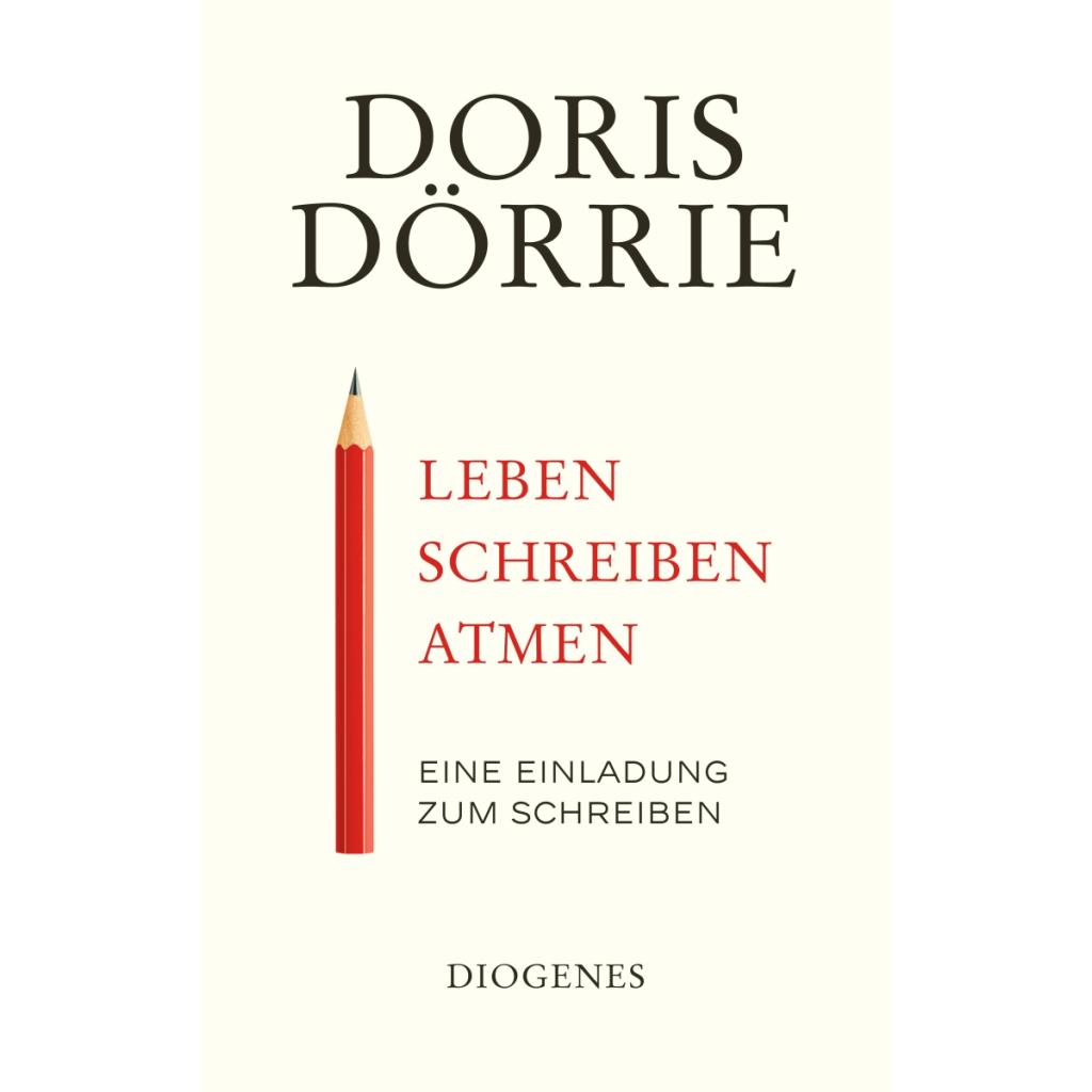 Dörrie, Doris: Leben, schreiben, atmen