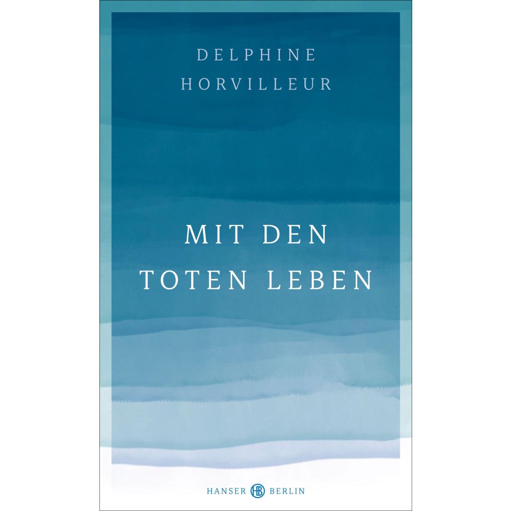 9783446272293 - Mit den Toten leben - Delphine Horvilleur Gebunden 9783446272293 - Mit den Toten leben - Delphine Horvilleur Gebunden