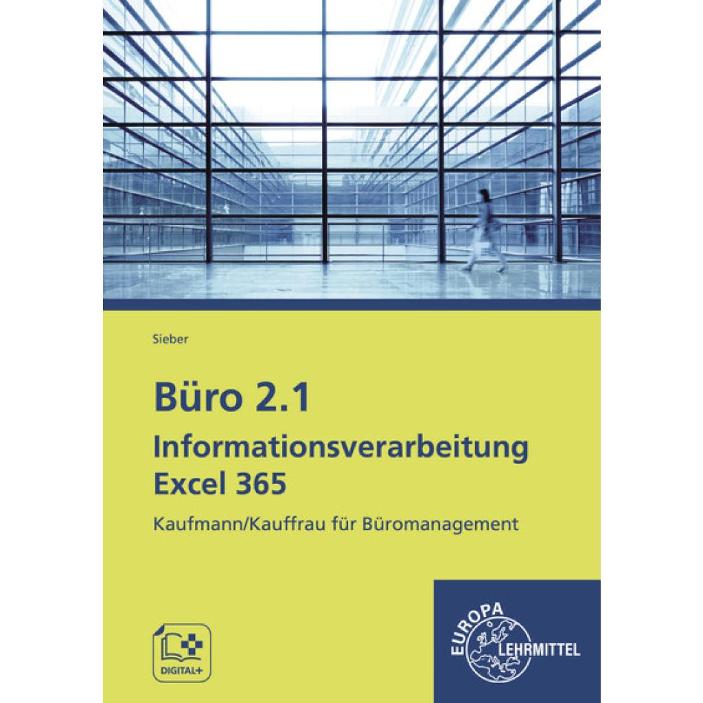 9783758583100 - Büro 21 - Informationsverarbeitung Excel 365 - Michael Sieber Kartoniert (TB) 9783758583100 - Büro 21 - Informationsverarbeitung Excel 365 - Michael Sieber Kartoniert (TB)