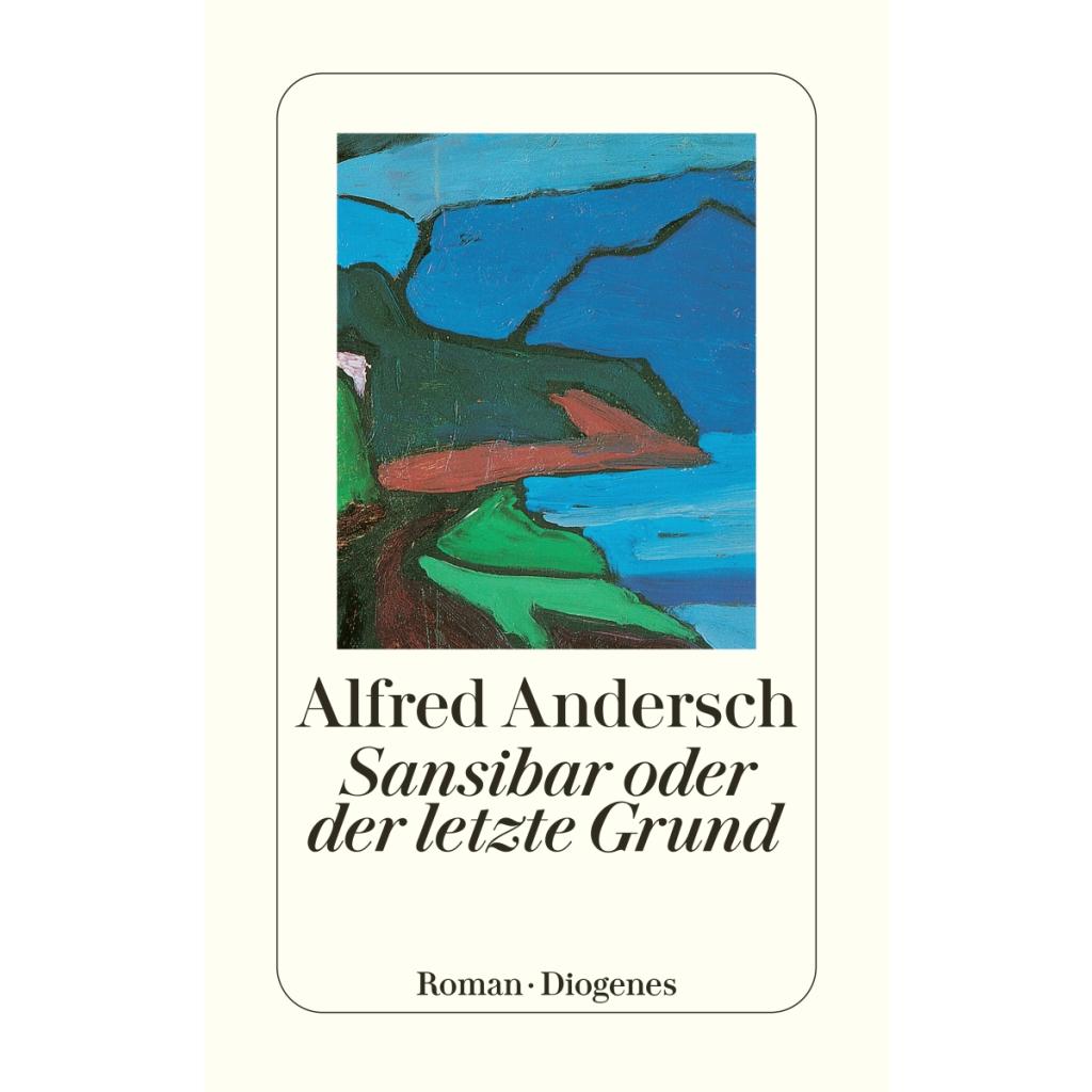 Andersch, Alfred: Sansibar oder der letzte Grund