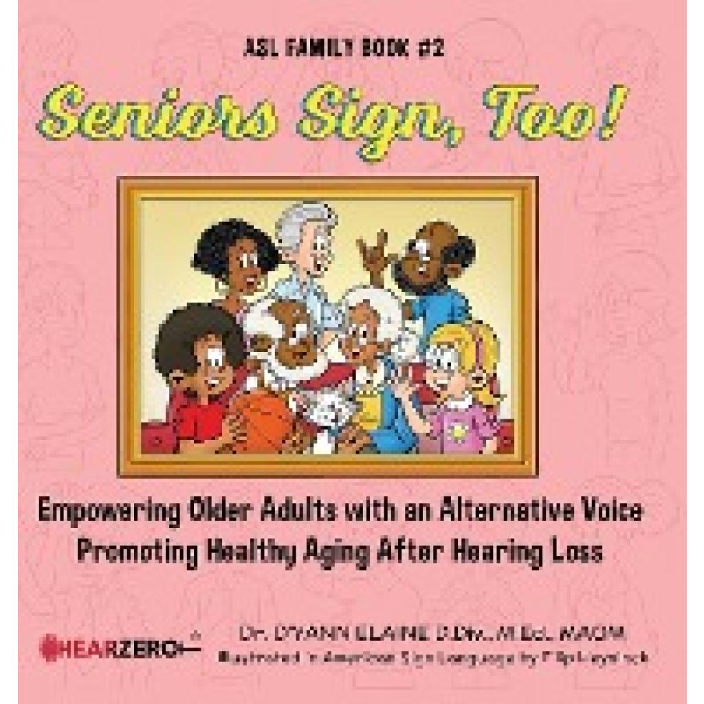 Elaine, D'Yann: Seniors Sign, Too!  ASL Family Book #2