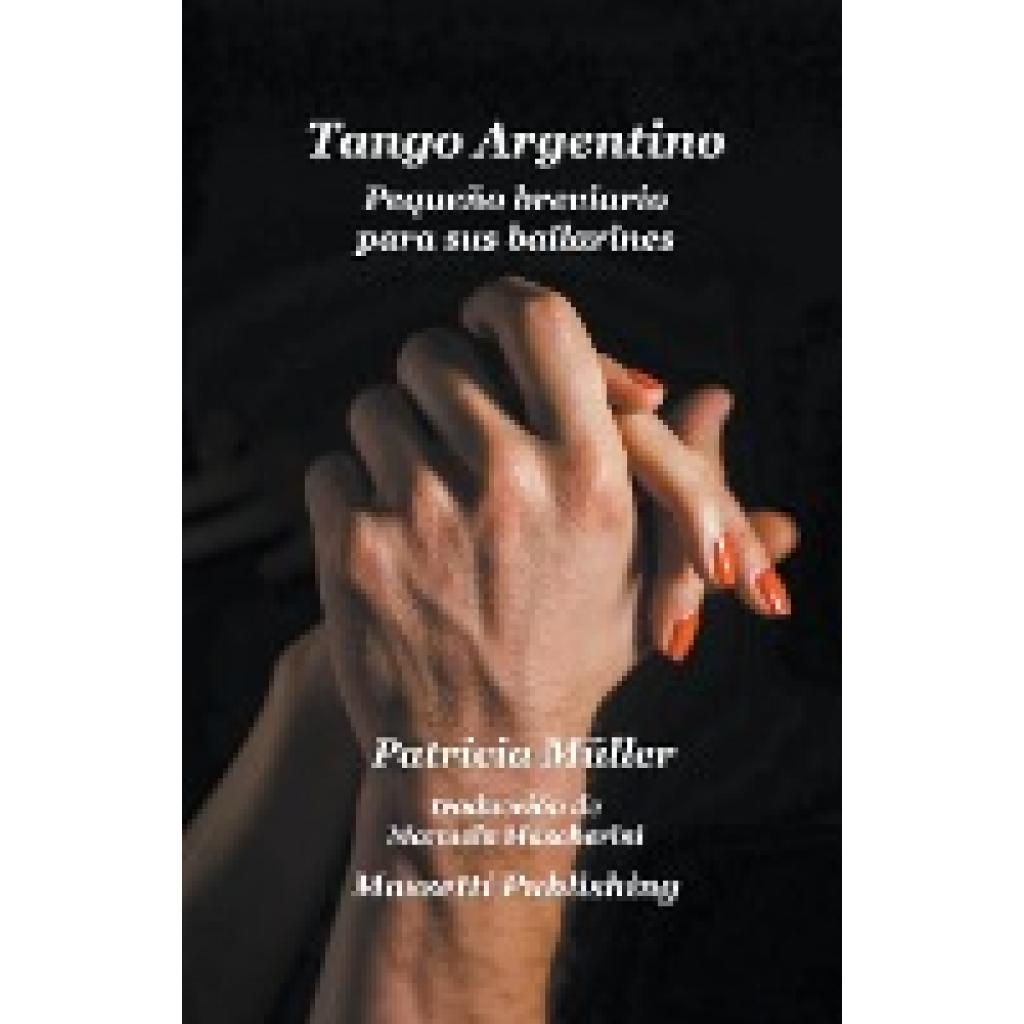 Müller, Patricia: Tango Argentino Pequeno Breviario Para Sus Bailarines