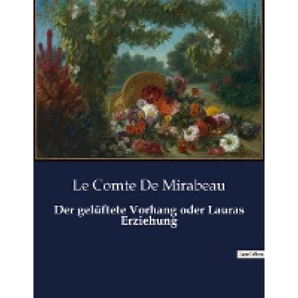 Mirabeau, Le Comte de: Der gelüftete Vorhang oder Lauras Erziehung