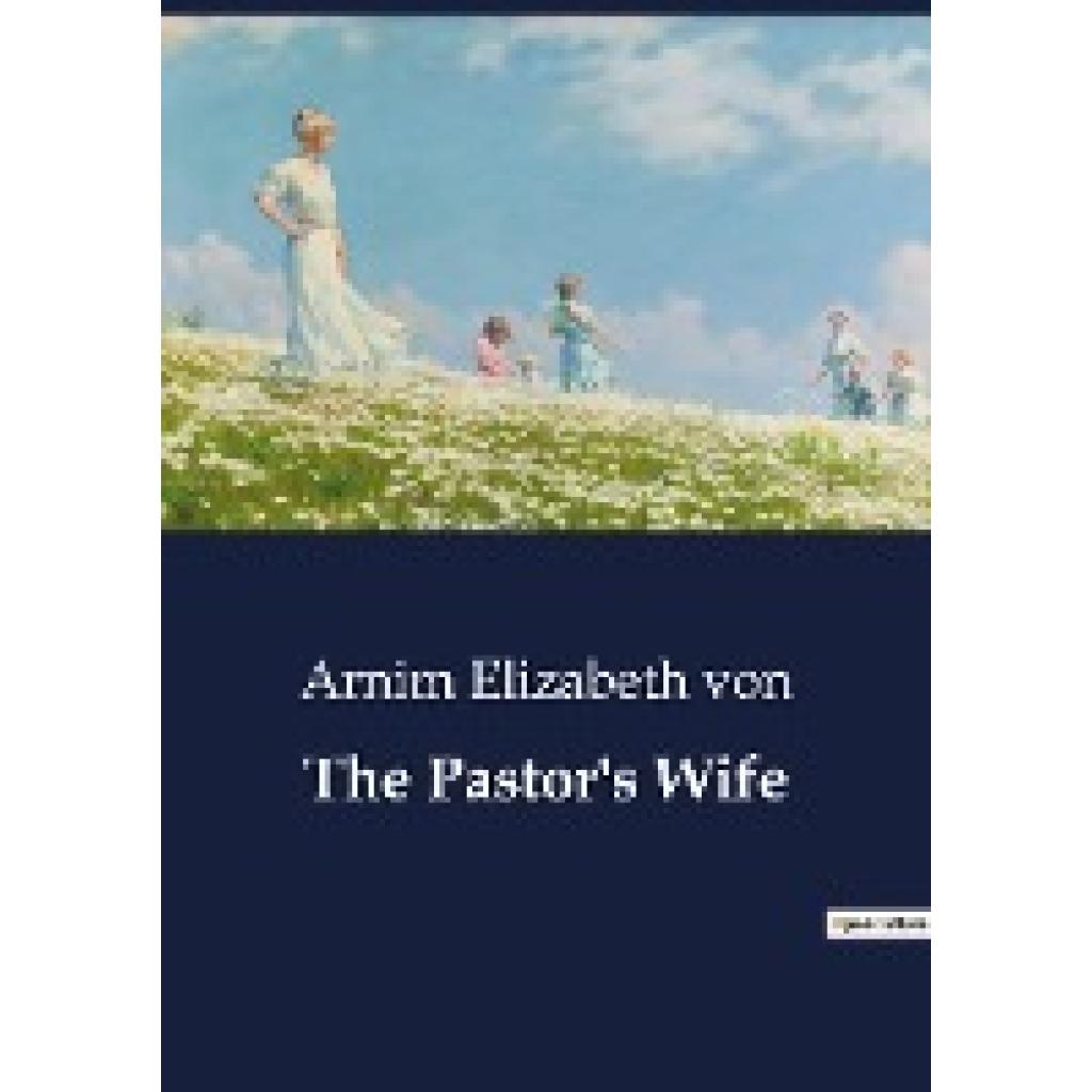 Elizabeth von, Arnim: The Pastor's Wife