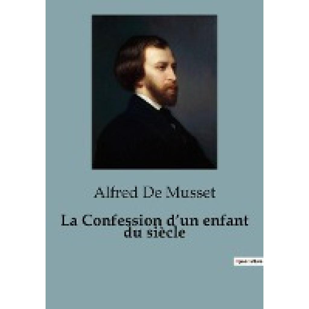Musset, Alfred De: La Confession d¿un enfant du siècle