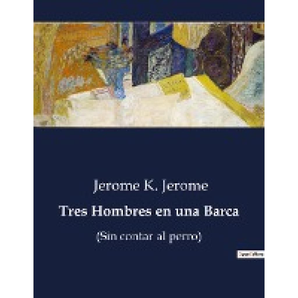 Jerome K. Jerome: Tres Hombres en una Barca