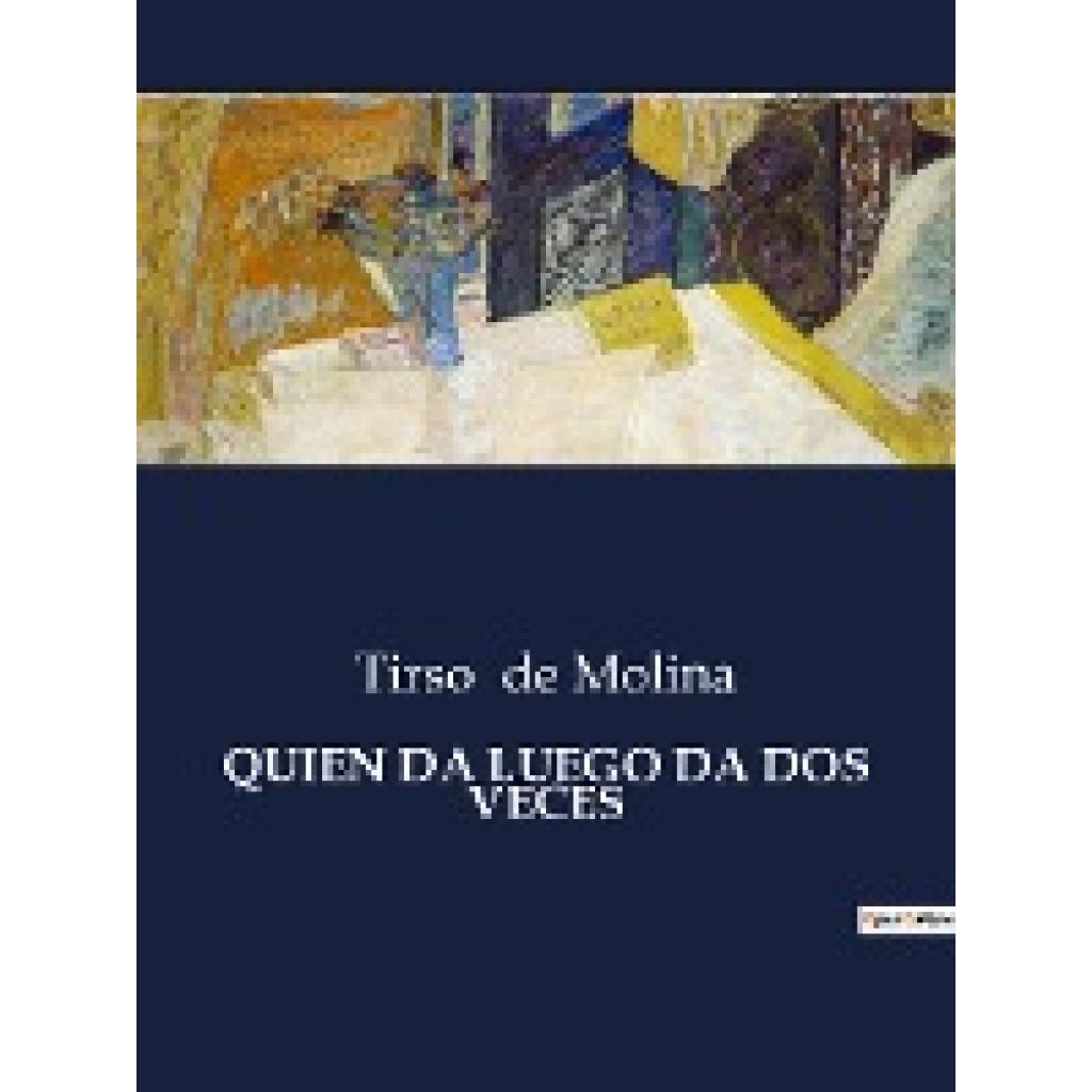 De Molina, Tirso: QUIEN DA LUEGO DA DOS VECES