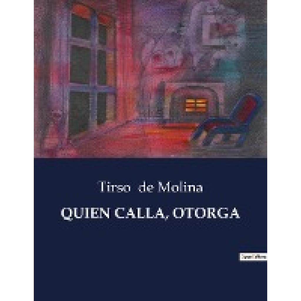 De Molina, Tirso: QUIEN CALLA, OTORGA