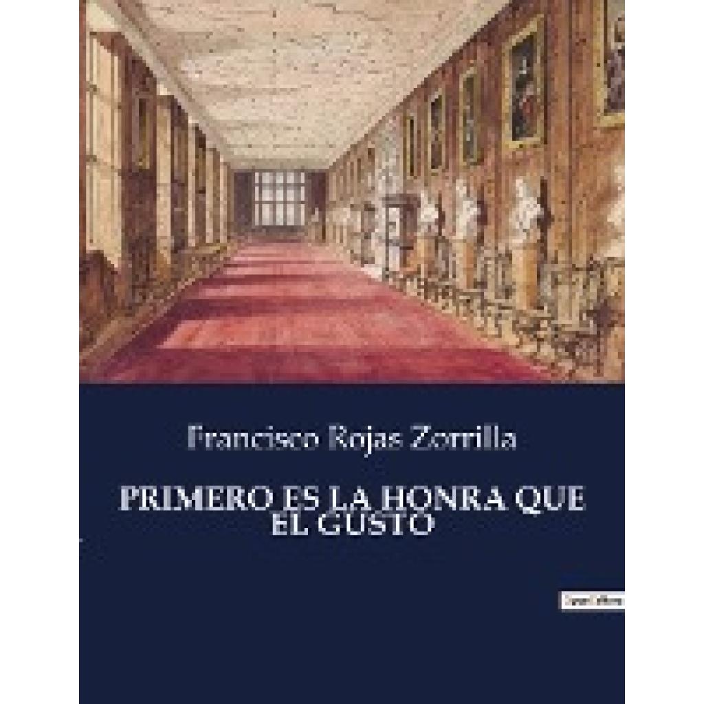 Zorrilla, Francisco Rojas: PRIMERO ES LA HONRA QUE EL GUSTO