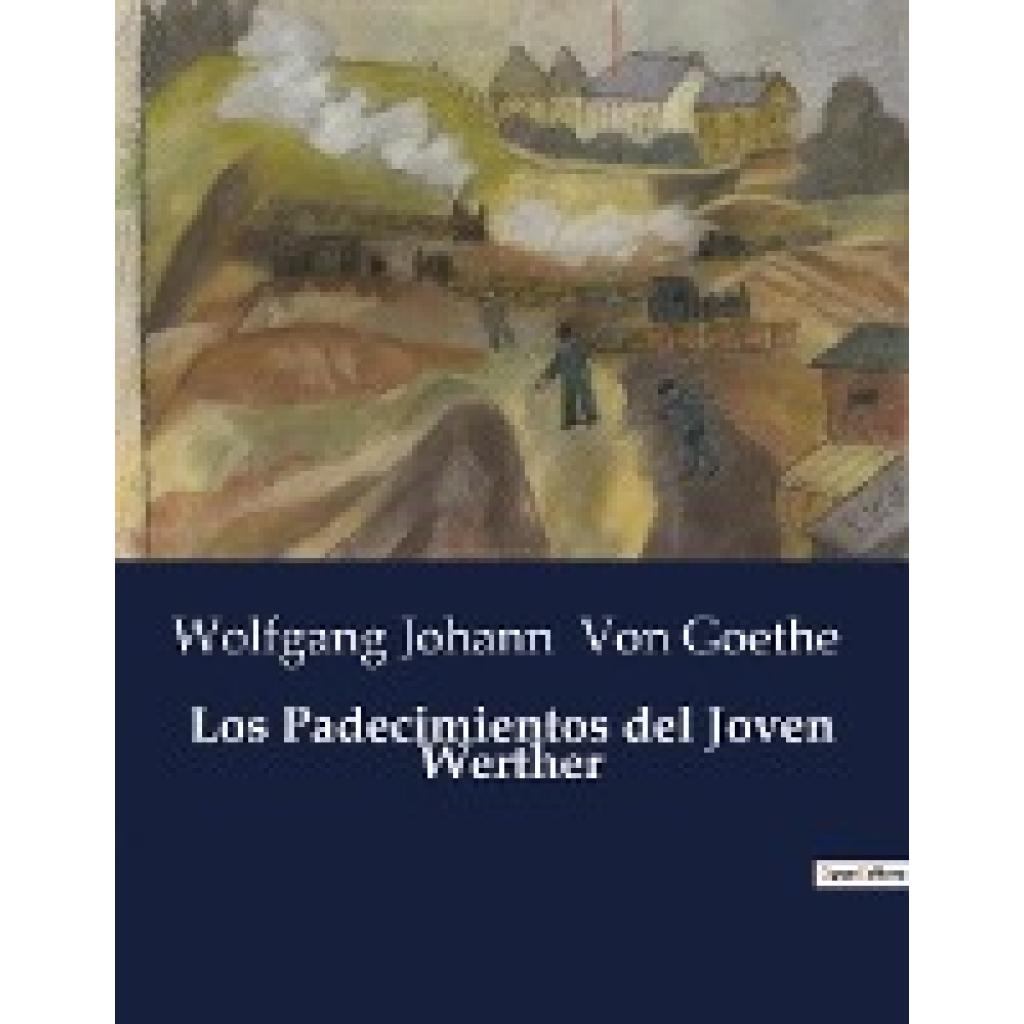 Goethe, Wolfgang Johann von: Los Padecimientos del Joven Werther