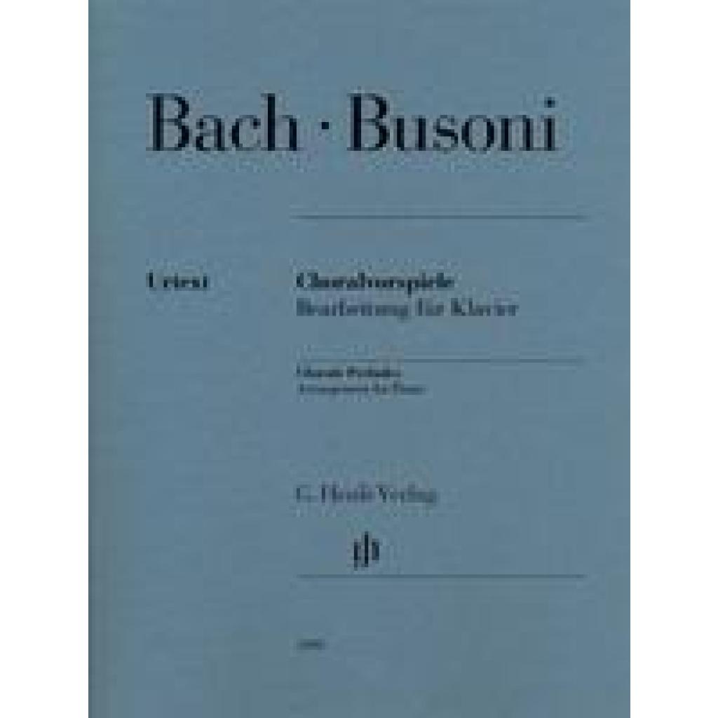 Busoni, Ferruccio: Chorale Preludes (Johann Sebastian Bach)