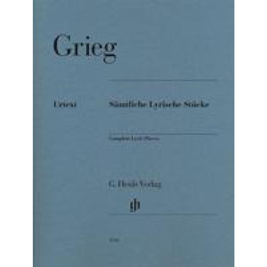 Grieg, Edvard: Sämtliche Lyrische Stücke