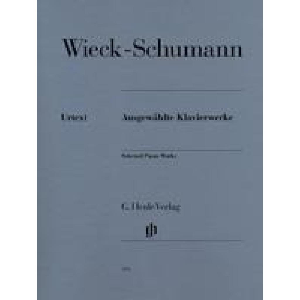 Wieck-Schumann, Clara: Wieck-Schumann, Clara - Ausgewählte Klavierwerke