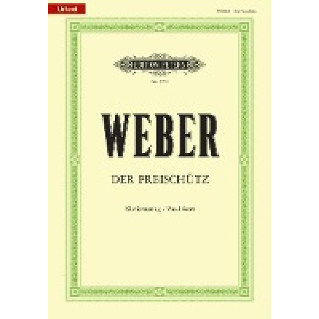 Der Freischütz (Oper in 3 Akten) op. 77 / URTEXT (Weber, Carl Maria von~Kind, Friedrich)