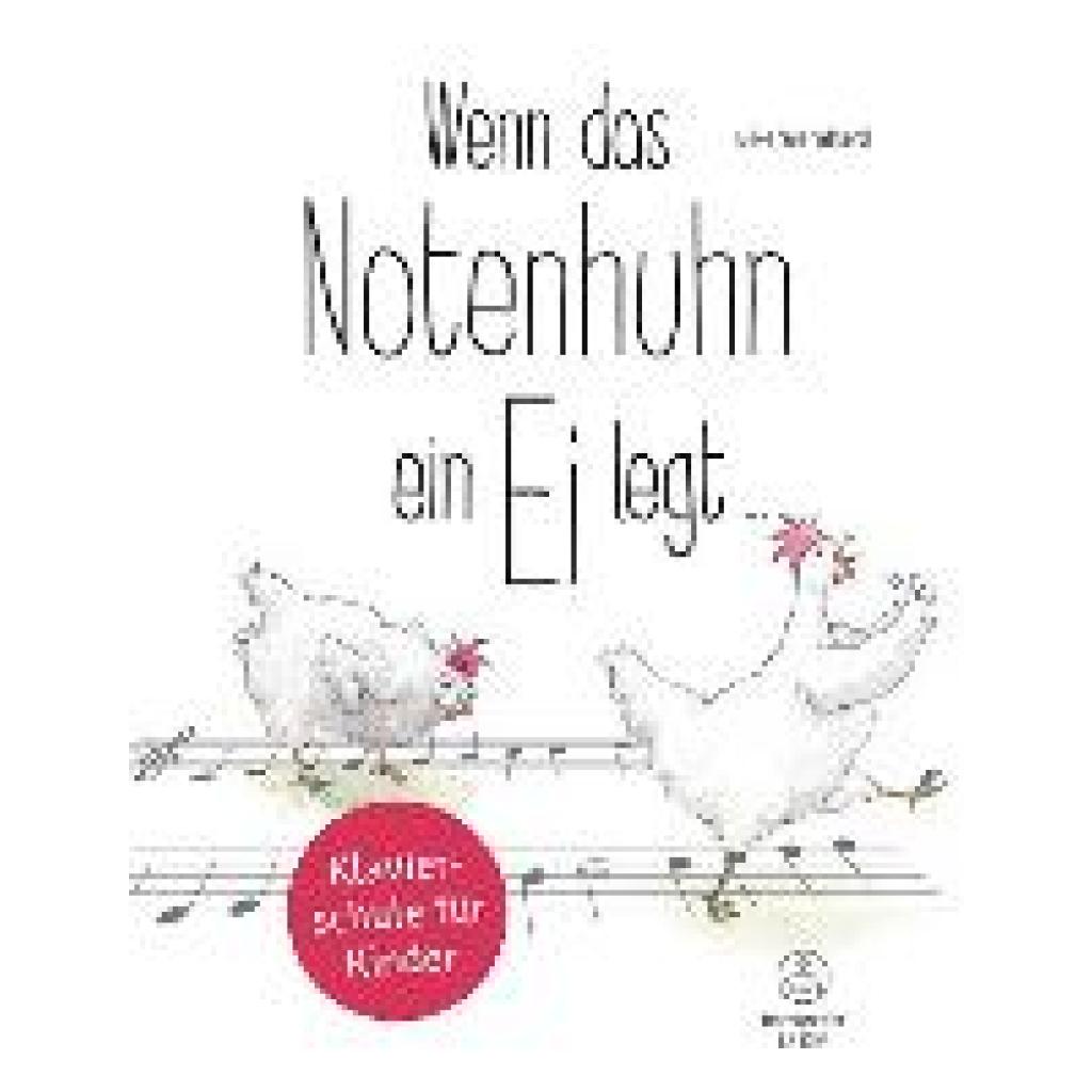 Wenn das Notenhuhn ein Ei legt ... -Klavierschule für Kinder- (Wernhard, Eike)
