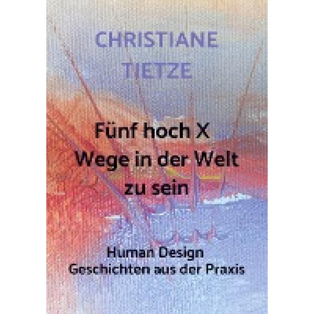 Christiane Tietze: Fünf hoch X