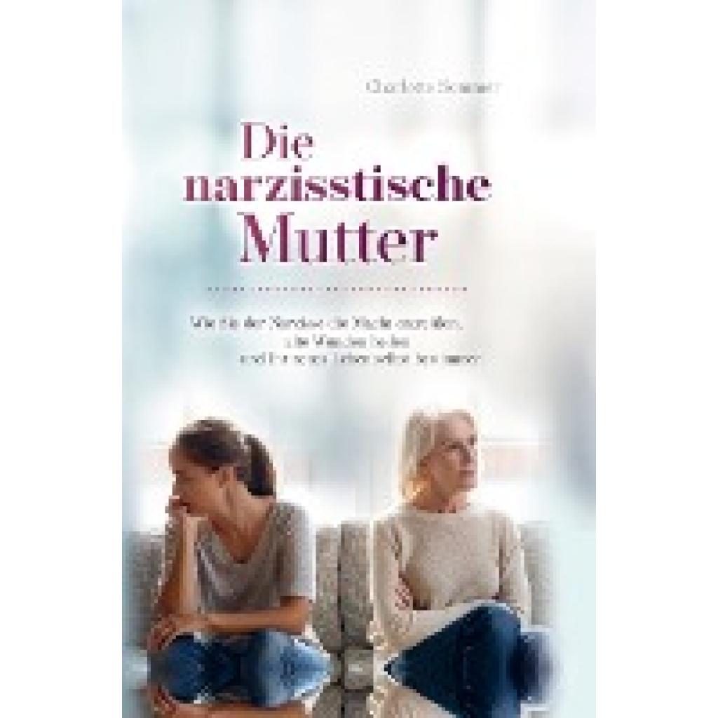 Charlotte Sommer: Die narzisstische Mutter