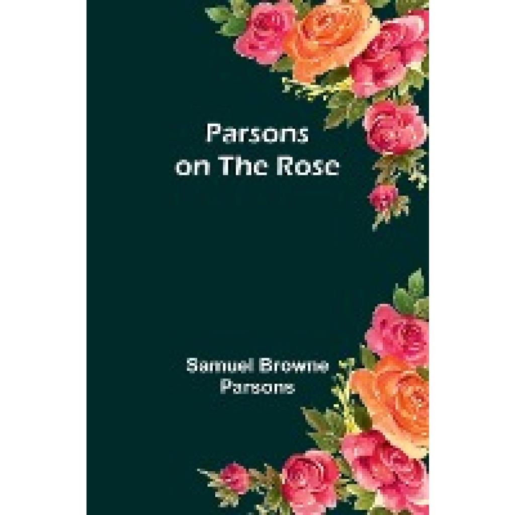 Parsons, Samuel Browne: Parsons on the Rose