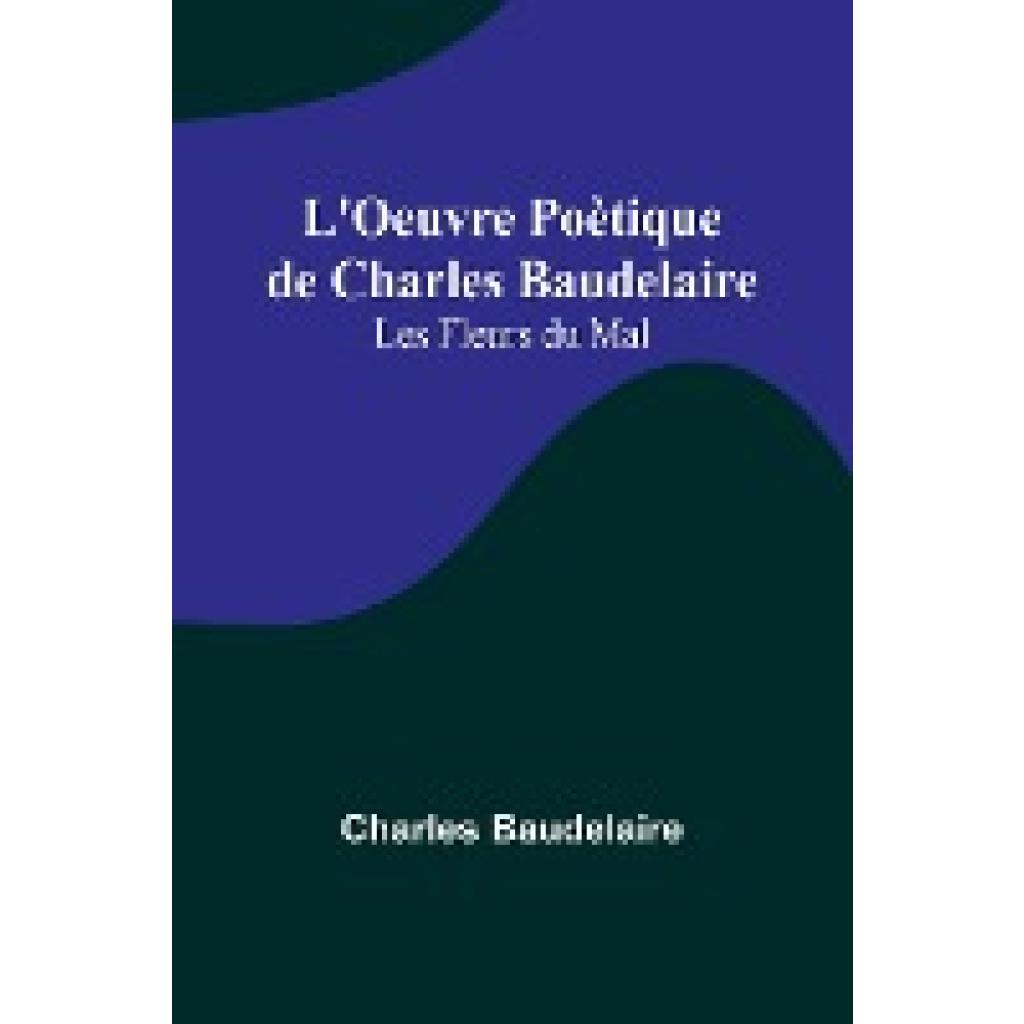 Baudelaire Charles Baudelaire His - pv24.de