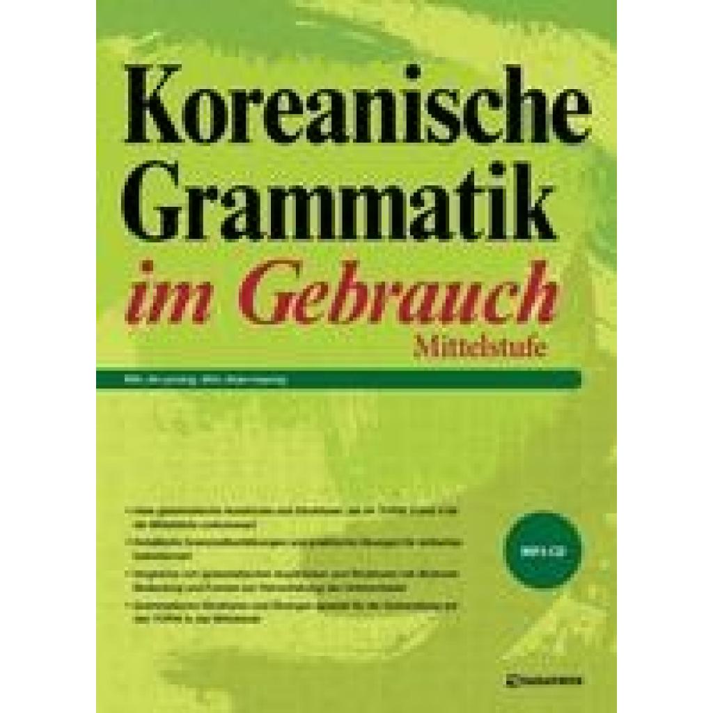 Koreanische Grammatik im Gebrauch - Mittelstufe (Ahn, Jean-myung~Min, Jin-young)