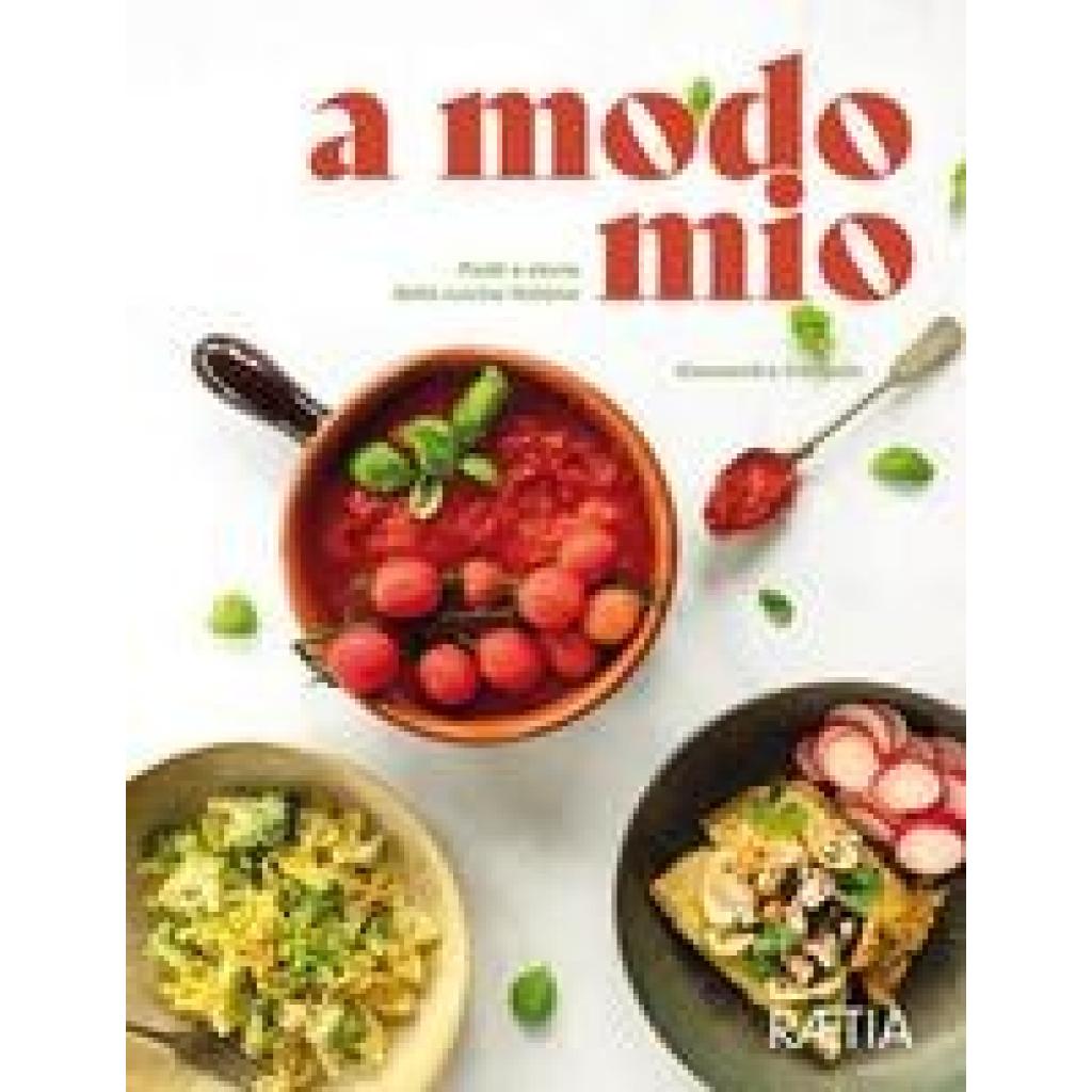 9788872838303 - a modo mio Piatti e storie della cucina italiana - Alessandra Dorigato Gebunden 9788872838303 - a modo mio Piatti e storie della cucina italiana - Alessandra Dorigato Gebunden