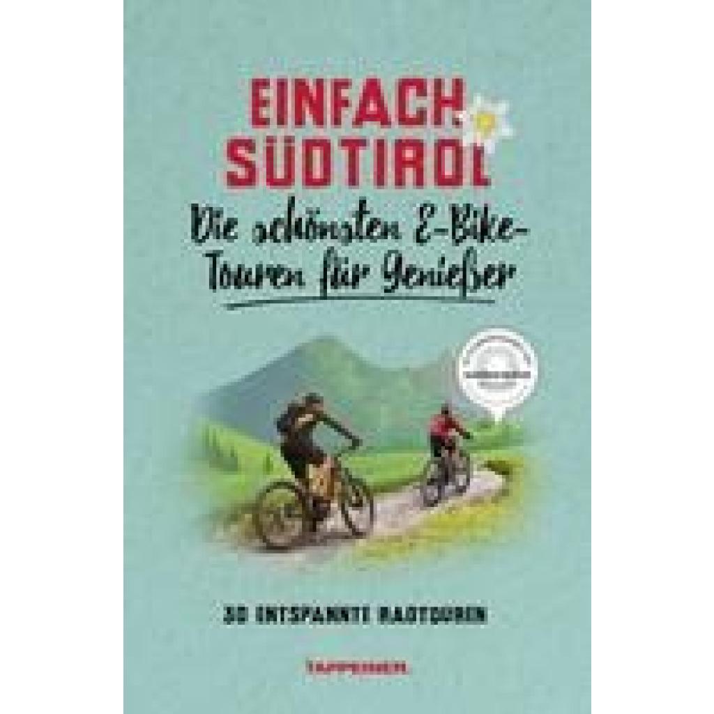 Einfach Südtirol: Die schönsten E-Bike-Touren für Genießer