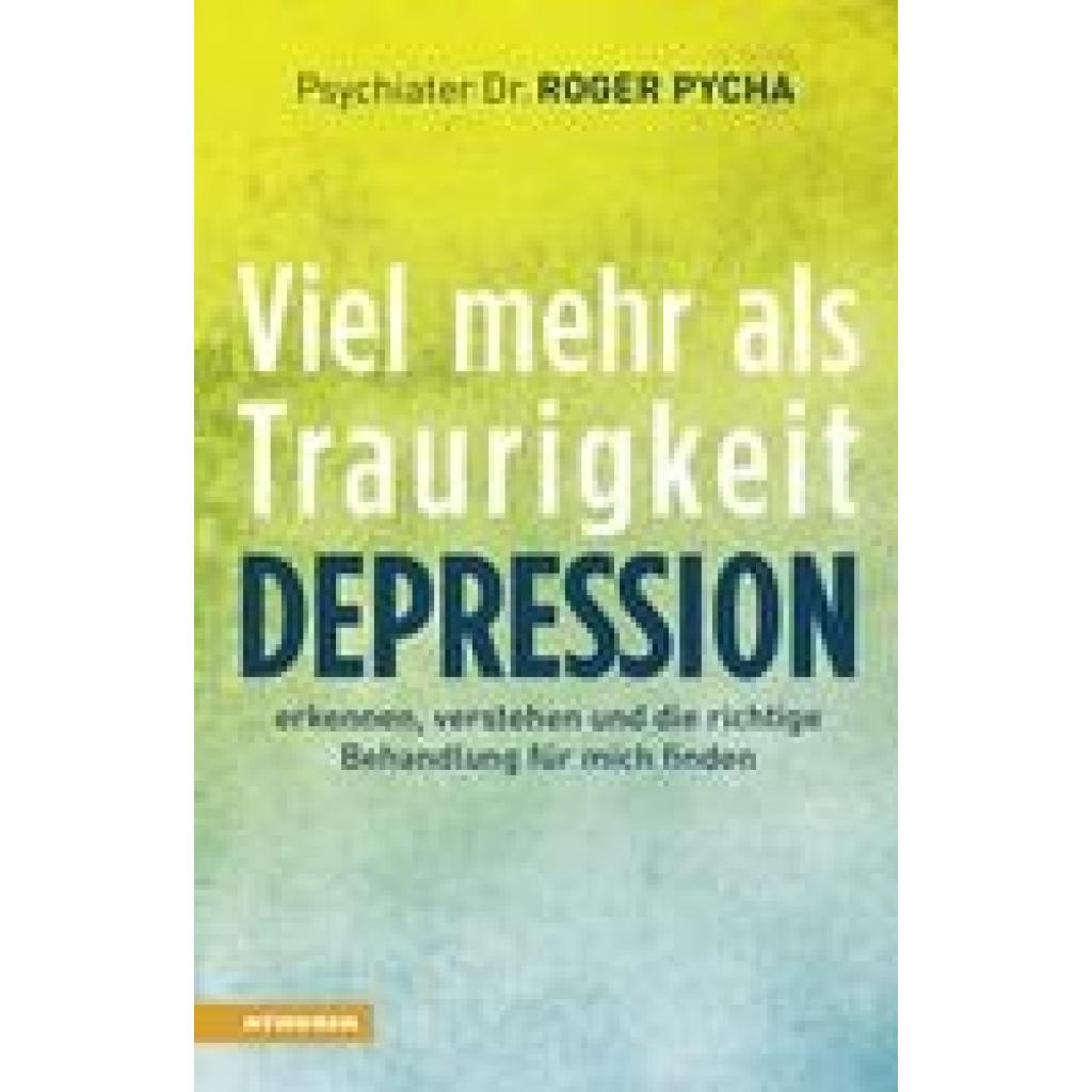 Depression - viel mehr als Traurigkeit (Pycha, Roger)