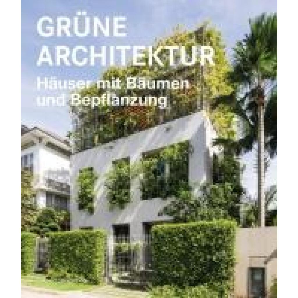Grüne Architektur - Häuser mit Bäumen und Bepflanzung
