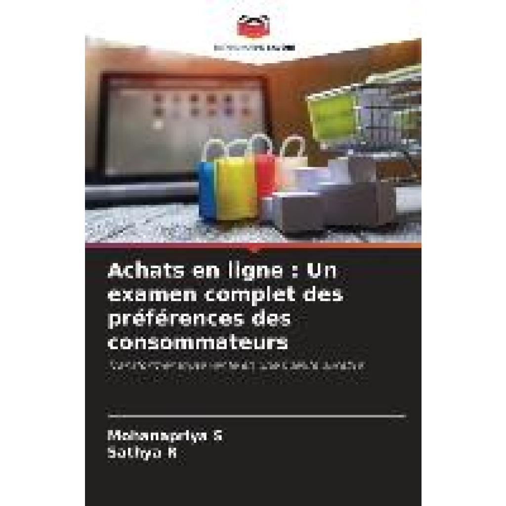 S, Mohanapriya: Achats en ligne : Un examen complet des préférences des consommateurs