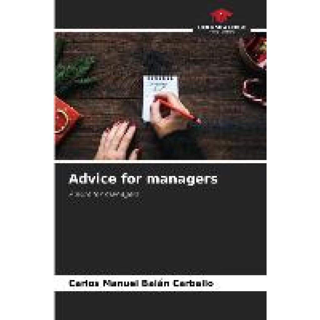 Balán Carballo, Carlos Manuel: Advice for managers