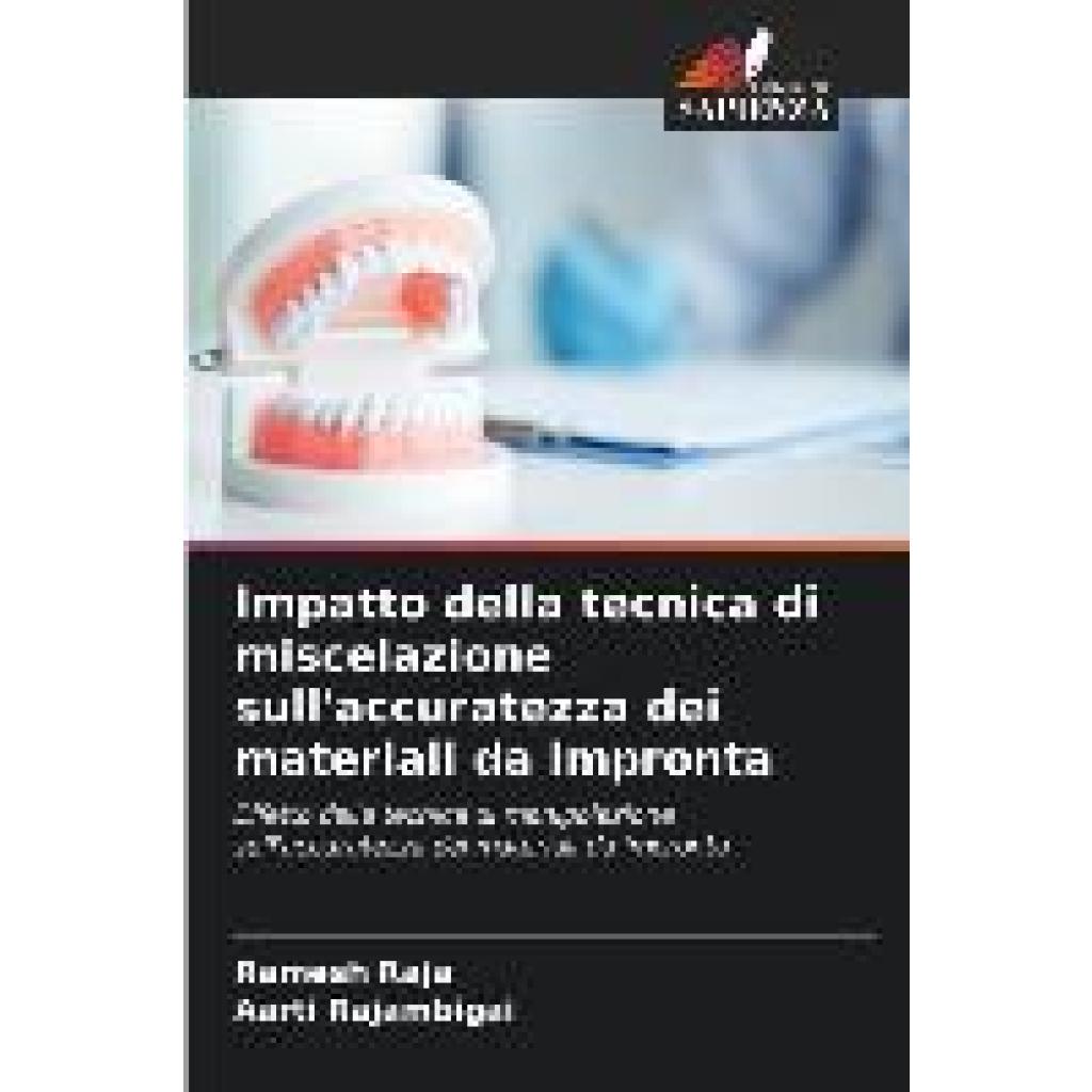 Raja, Ramesh: Impatto della tecnica di miscelazione sull'accuratezza dei materiali da impronta