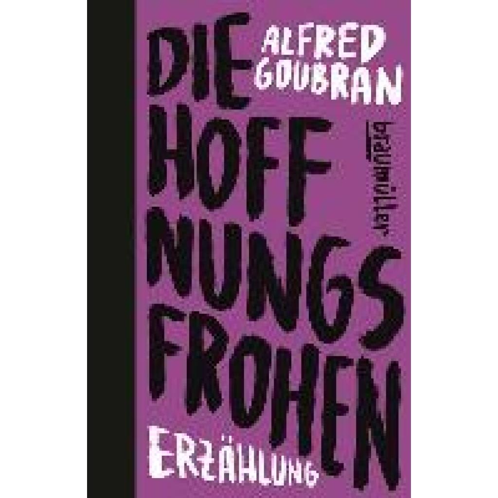 9783992003211 - Die Hoffnungsfrohen - Alfred Goubran Gebunden