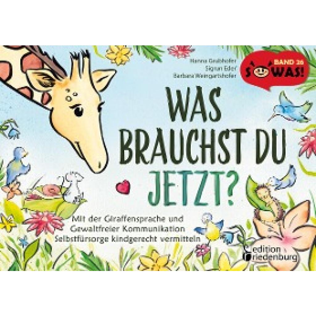 9783990820995 - Grubhofer Hanna Was brauchst du jetzt? Mit der Giraffensprache und Gewaltfreier Kommunikation Selbstfürsorge kindgerecht vermitteln 9783990820995 - Grubhofer Hanna Was brauchst du jetzt? Mit der Giraffensprache und Gewaltfreier Kommunikation Selbstfürsorge kindgerecht vermitteln