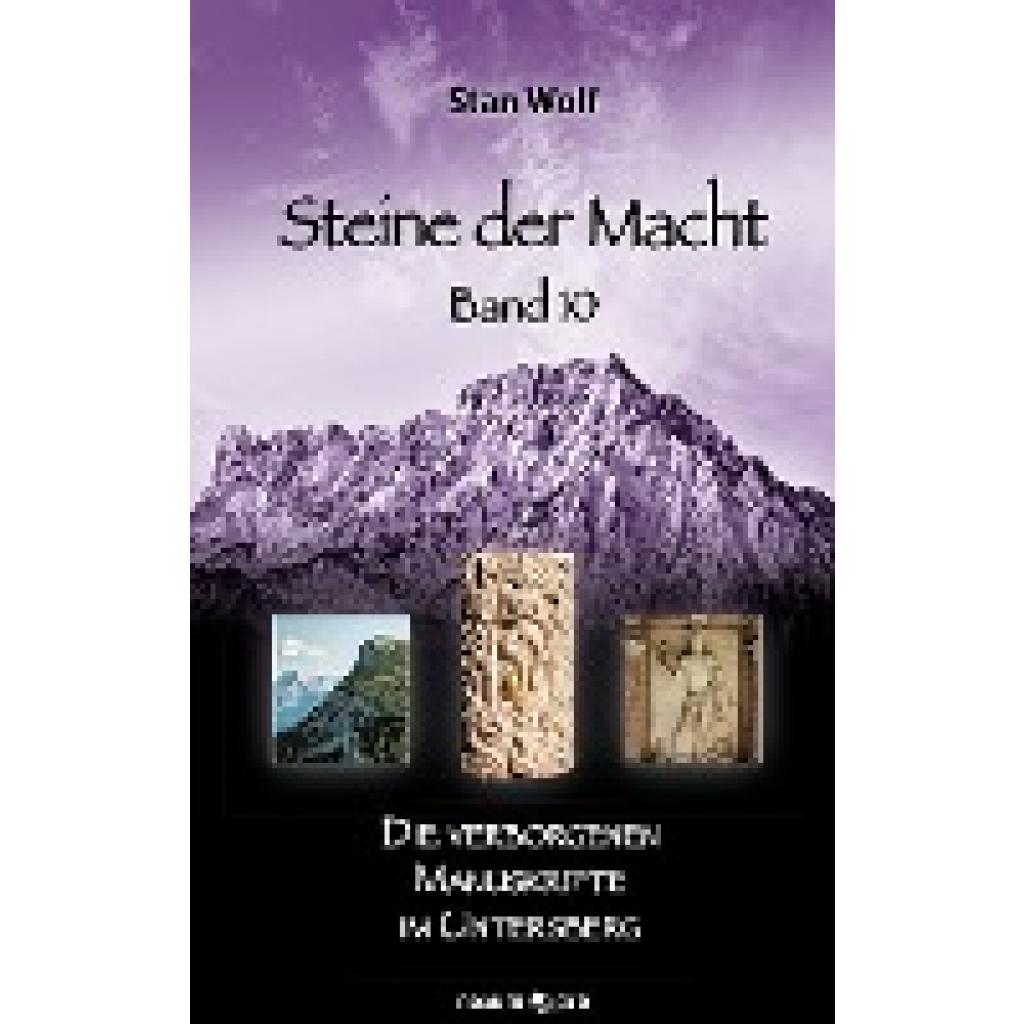 9783990645208 - Die verborgenen Manuskripte im Untersberg   Steine der Macht Bd10 - Stan Wolf Gebunden