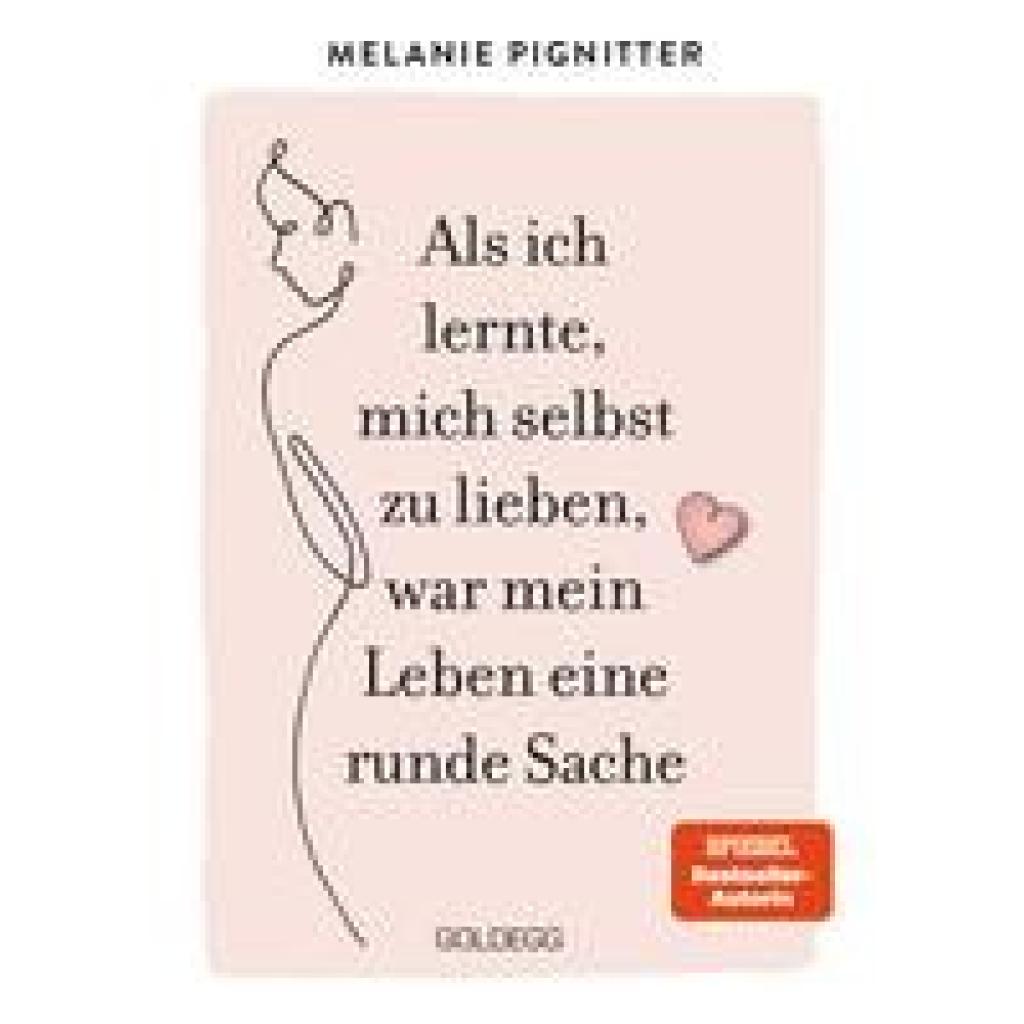 Pignitter, Melanie: Als ich lernte, mich selbst zu lieben, war mein Leben eine runde Sache