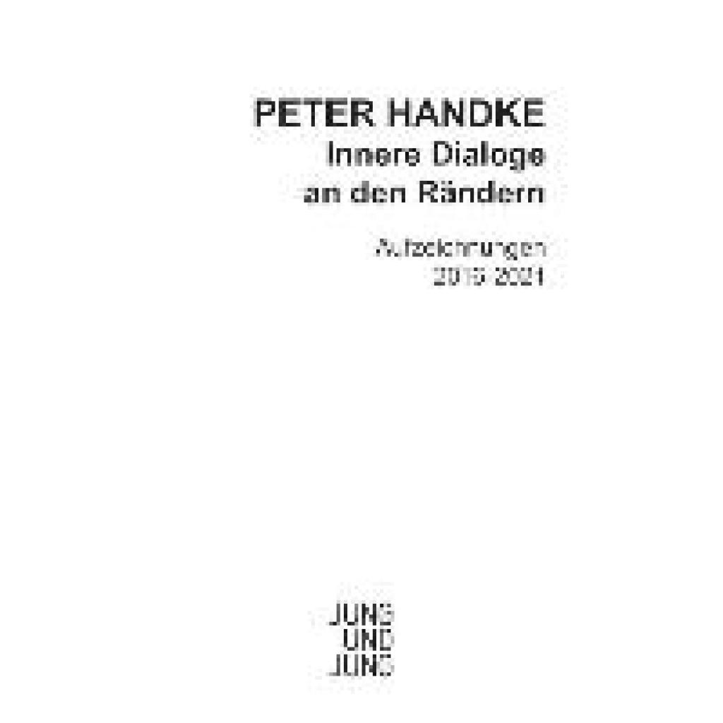 9783990272633 - Peter Handke - GEBRAUCHT Innere Dialoge an den Rändern Aufzeichnungen 2016-2021 - Preis vom 19112023 061210 h