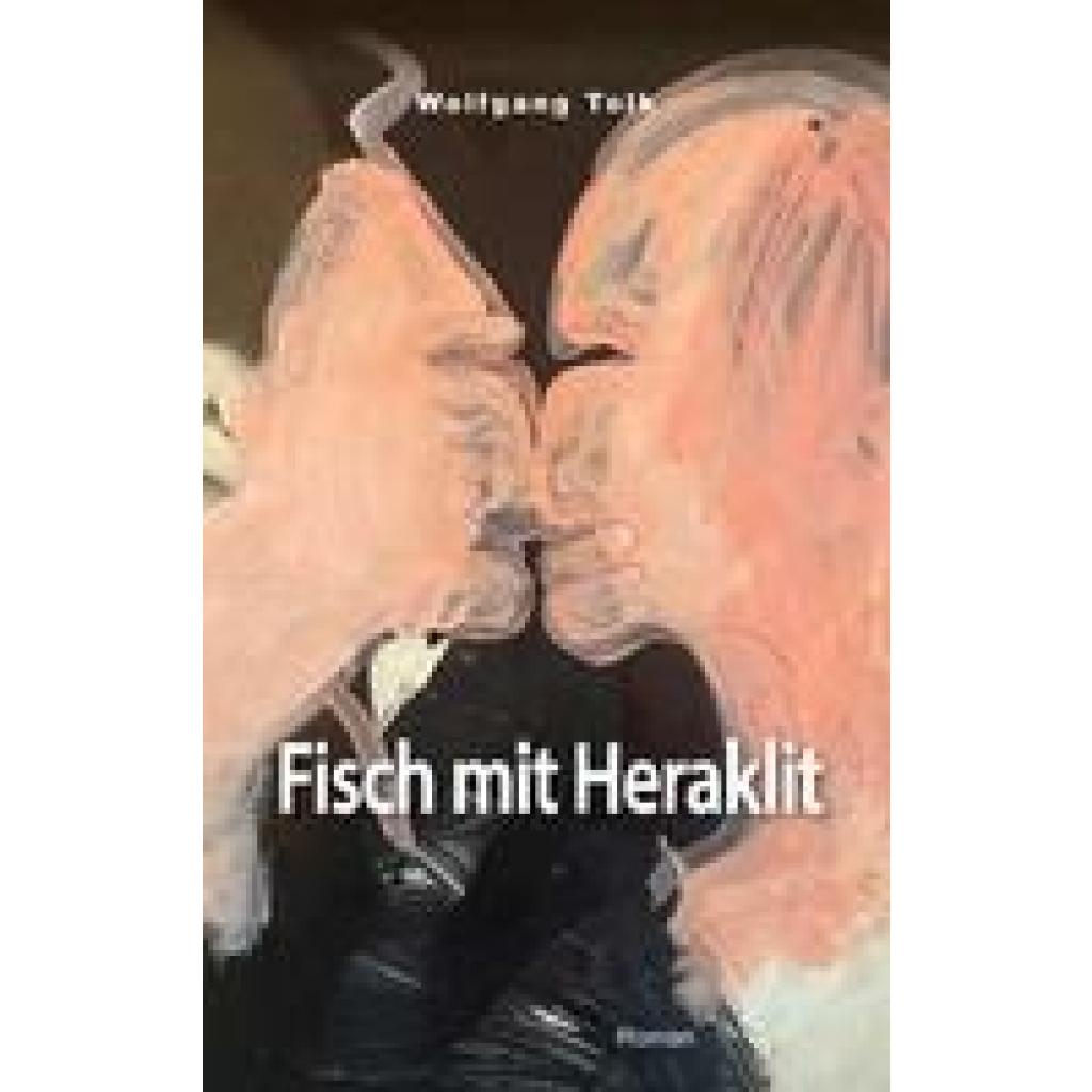 9783990210482 - Fisch mit Heraklit - Wolfgang Tolk Gebunden