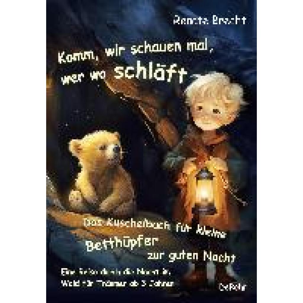 9783987270802 - Komm wir schauen mal wer wo schläft - Das Kuschelbuch für kleine Betthüpfer zur guten Nacht - Eine Reise durch die Nacht im Wald für Träumer ab 3 Jahren - Renate Brecht Kartoniert (TB)