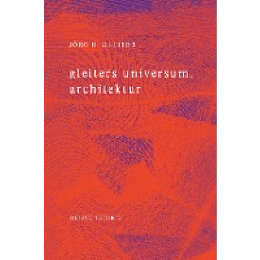 9783982314617 - gleiters universum architektur - Jörg H Gleiter Taschenbuch 9783982314617 - gleiters universum architektur - Jörg H Gleiter Taschenbuch