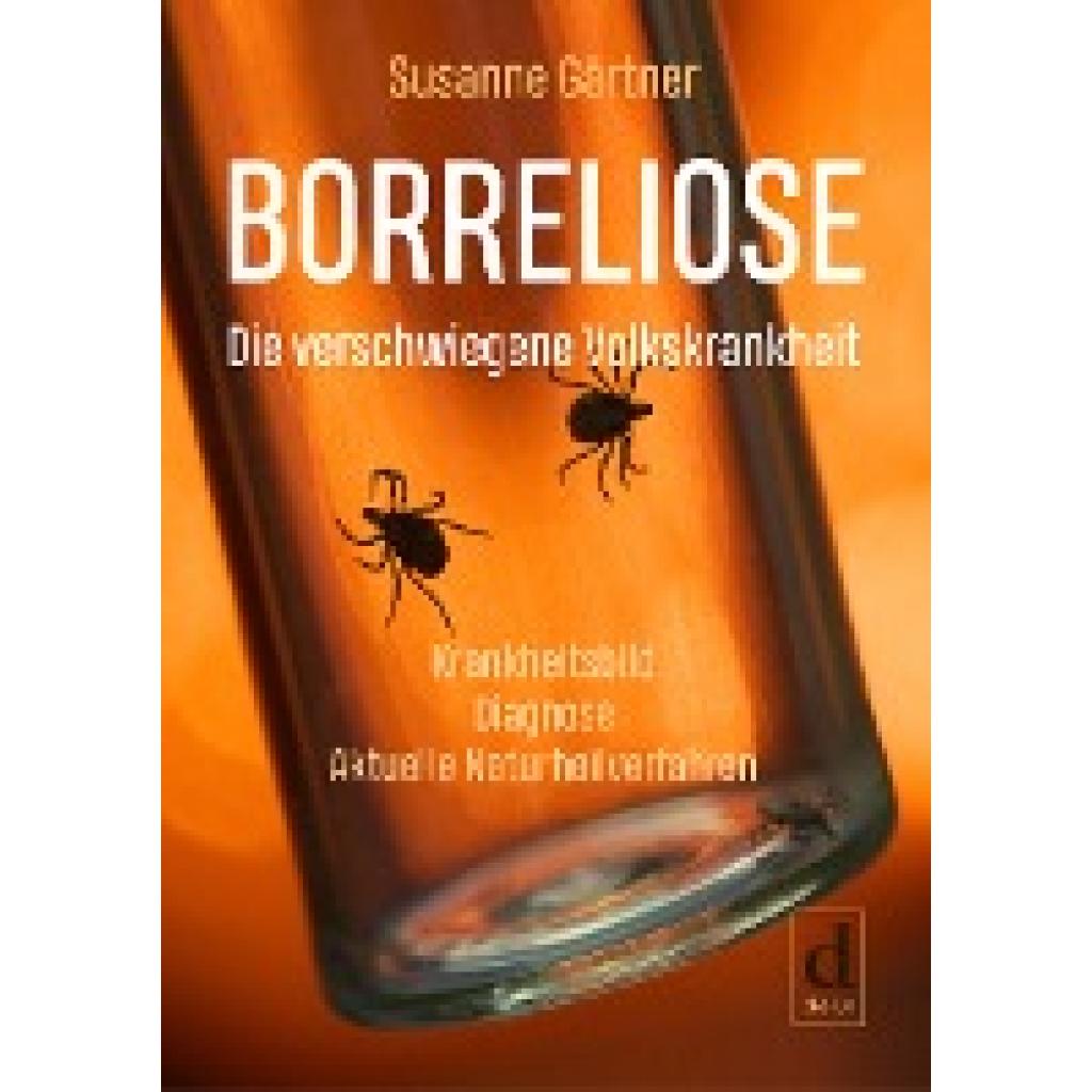 Gärtner, Susanne: Borreliose - Die verschwiegene Volkskrankheit