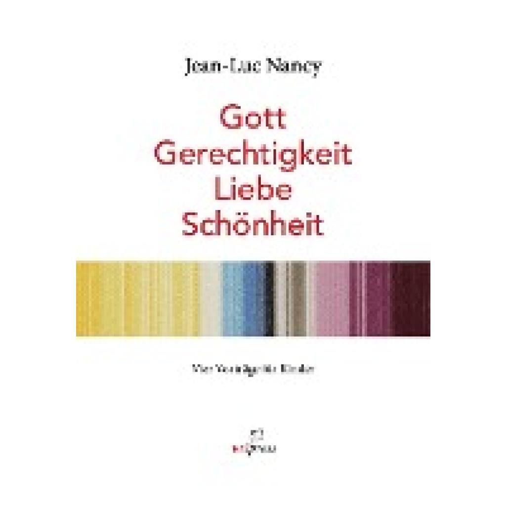 9783981818147 - Steinweg Marcus Jean-Luc Nancy Gott Gerechtigkeit Liebe SchönheitVier Vorträge für Kinder Bebildert von Rosemarie Trockel