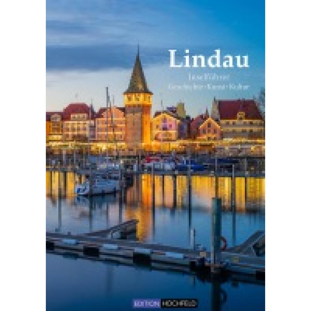 9783981802566 - Lindau - Bildband & Inselführer - Jakob Maria Soedher Kartoniert (TB) 9783981802566 - Lindau - Bildband & Inselführer - Jakob Maria Soedher Kartoniert (TB)