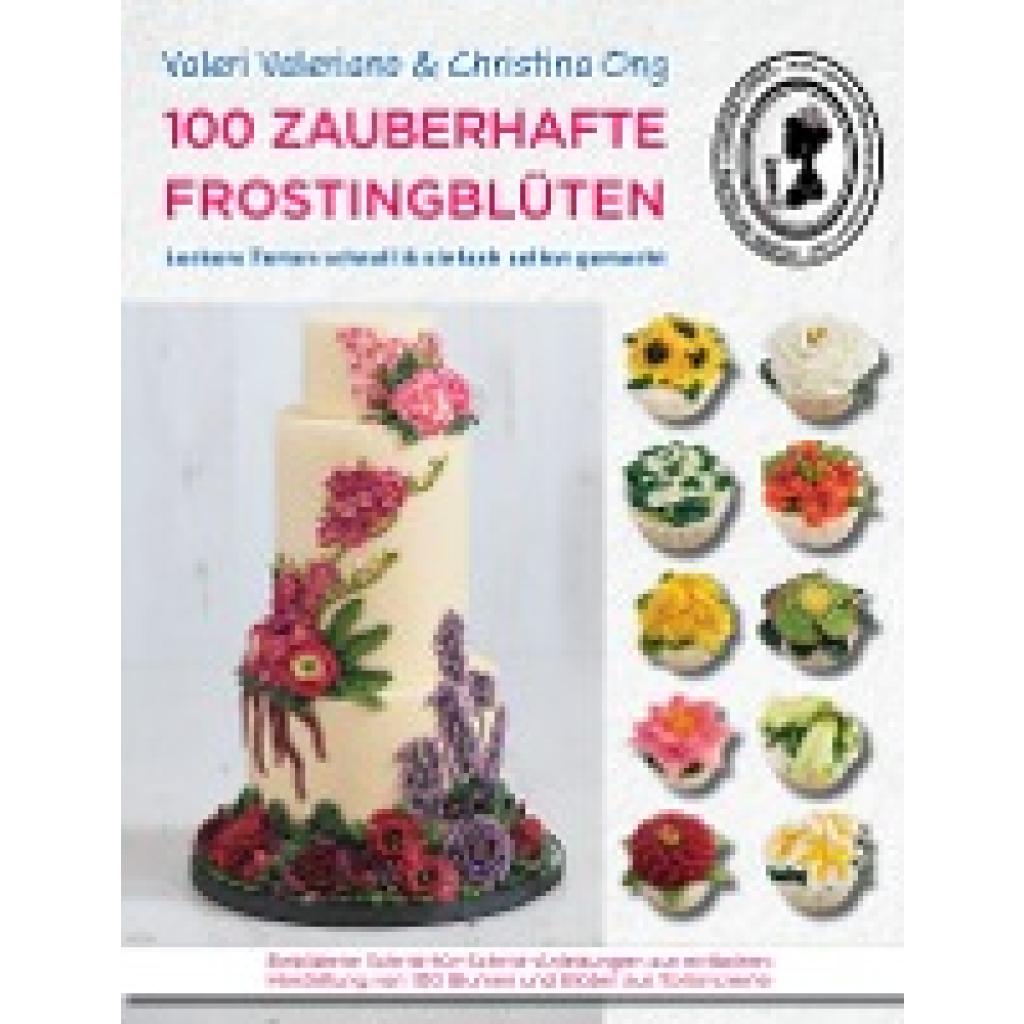 9783981535877 - 100 zauberhafte Frostingblüten - leckere Torten schnell & einfach selbst gemacht - Queen of Hearts Couture Cakes Gebunden 9783981535877 - 100 zauberhafte Frostingblüten - leckere Torten schnell & einfach selbst gemacht - Queen of Hearts Couture Cakes Gebunden