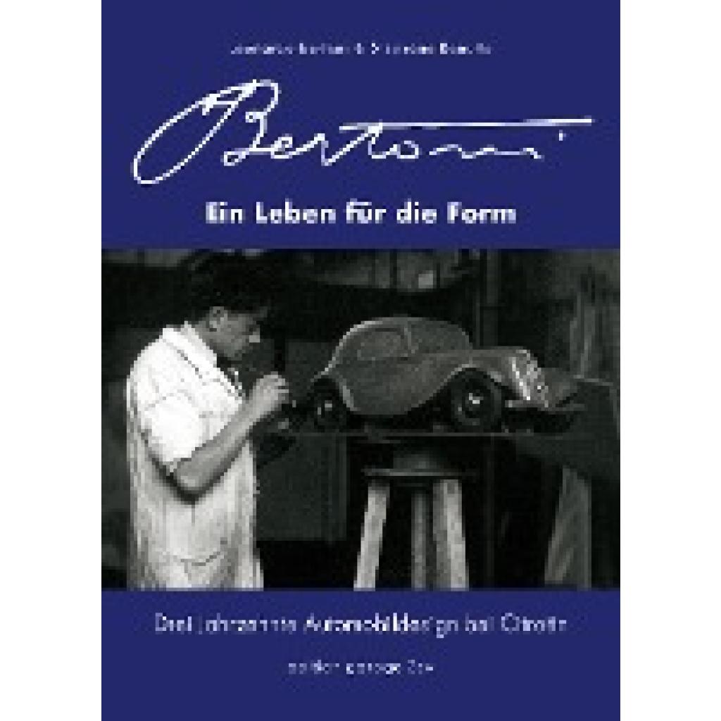 9783980908269 - Flaminio Bertoni - Ein Leben für die Form Drei Jahrzehnte Automobildesign bei Citroën - Leonardo Bertoni Gebunden