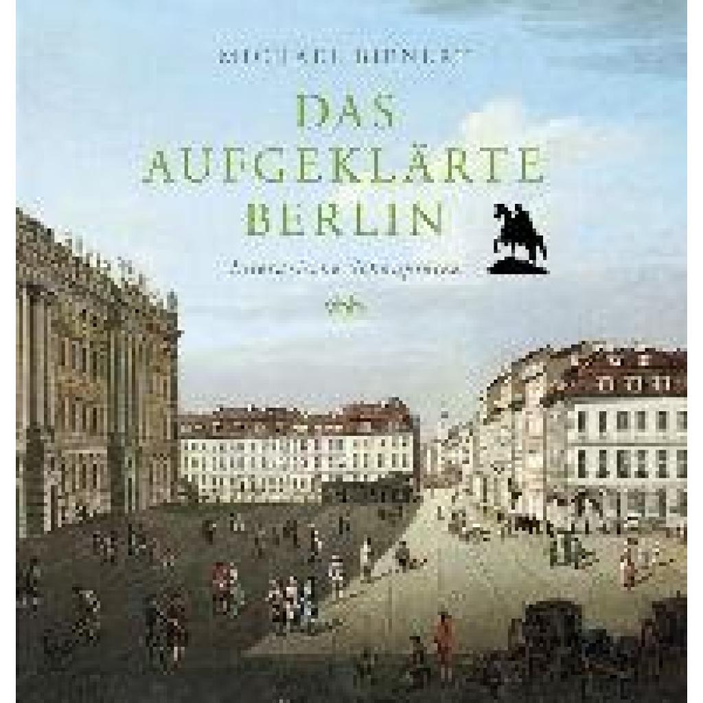 Bienert, Michael: Das aufgeklärte Berlin