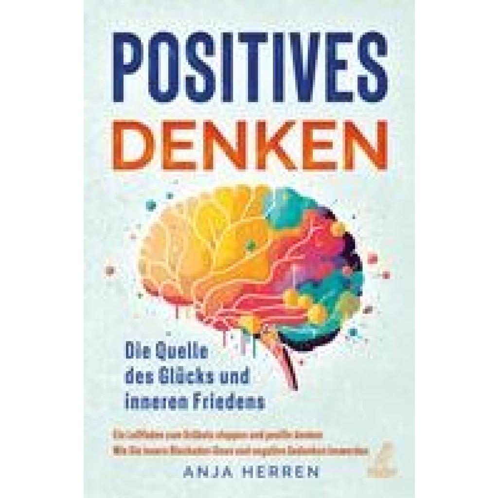 9783969673218 - Positives Denken - Die Quelle des Glücks und inneren Friedens - Anja Herren Kartoniert (TB)