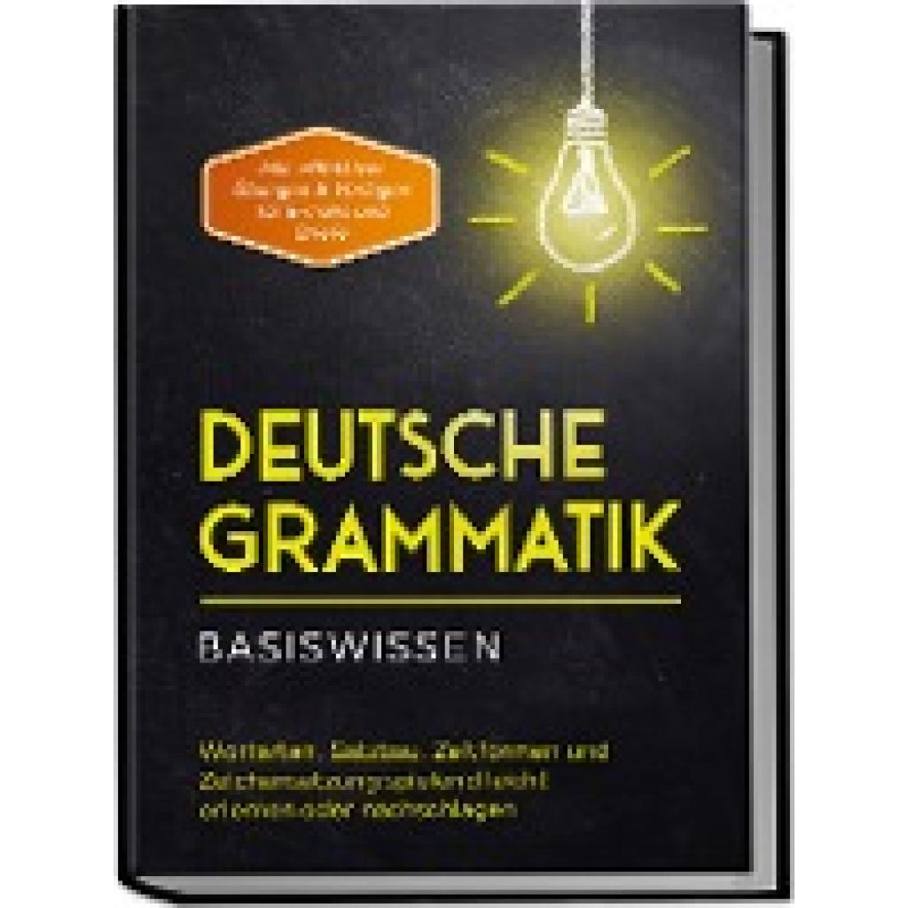 9783969306833 - Deutsche Grammatik - Basiswissen Wortarten Satzbau Zeitformen und Zeichensetzung spielend leicht erlernen oder nachschlagen - inkl effektiver Übungen & Vorlagen für Emails und Briefe - Anna-Lena Pietz Kartoniert (TB) 9783969306833 - Deutsche Grammatik - Basiswissen Wortarten Satzbau Zeitformen und Zeichensetzung spielend leicht erlernen oder nachschlagen - inkl effektiver Übungen & Vorlagen für Emails und Briefe - Anna-Lena Pietz Kartoniert (TB)