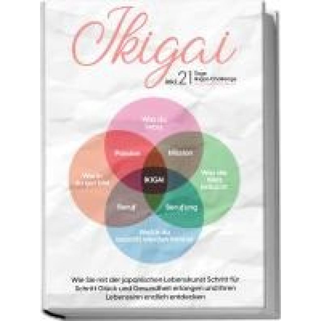 9783969306499 - Ikigai Wie Sie mit der japanischen Lebenskunst Schritt für Schritt Glück und Gesundheit erlangen und Ihren Lebenssinn endlich entdecken - inkl 21 Tage Ikigai-Challenge - Aoi Nakamura Kartoniert (TB) 9783969306499 - Ikigai Wie Sie mit der japanischen Lebenskunst Schritt für Schritt Glück und Gesundheit erlangen und Ihren Lebenssinn endlich entdecken - inkl 21 Tage Ikigai-Challenge - Aoi Nakamura Kartoniert (TB)