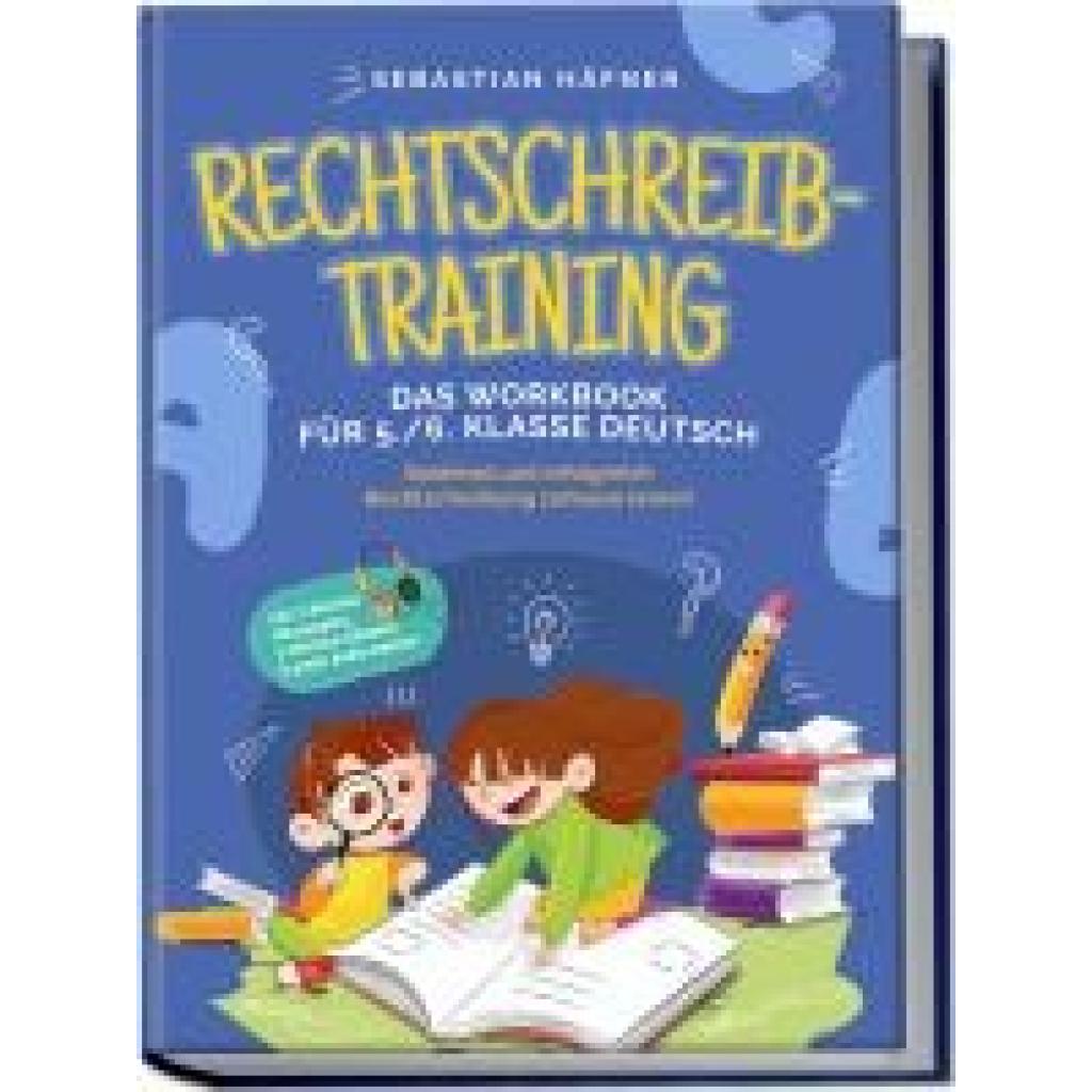 9783969304839 - Häfner Sebastian Rechtschreibtraining - Das Workbook für 5 6 Klasse Deutsch Spielend und erfolgreich Rechtschreibung zuhause lernen - inkl 3 Wochen Übungsplan 5-Minuten-Diktaten & gratis Audio-Dateien 9783969304839 - Häfner Sebastian Rechtschreibtraining - Das Workbook für 5 6 Klasse Deutsch Spielend und erfolgreich Rechtschreibung zuhause lernen - inkl 3 Wochen Übungsplan 5-Minuten-Diktaten & gratis Audio-Dateien